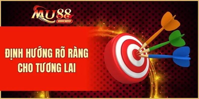 Định hướng rõ ràng cho tương lai