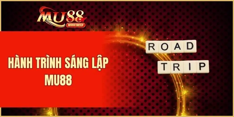 Hành trình sáng lập MU88